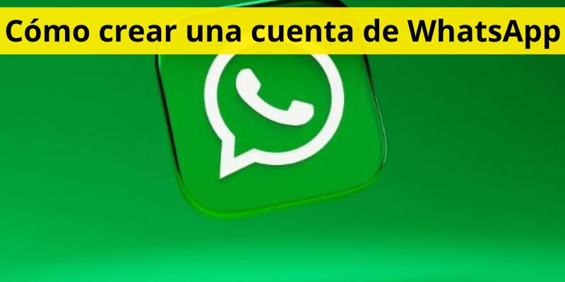 Cómo crear una cuenta de WhatsApp