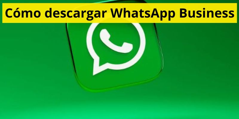 Cómo descargar WhatsApp Business