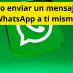Cómo enviar un mensaje de WhatsApp a ti mismo