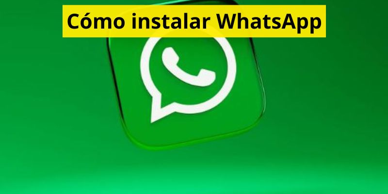 Cómo instalar WhatsApp