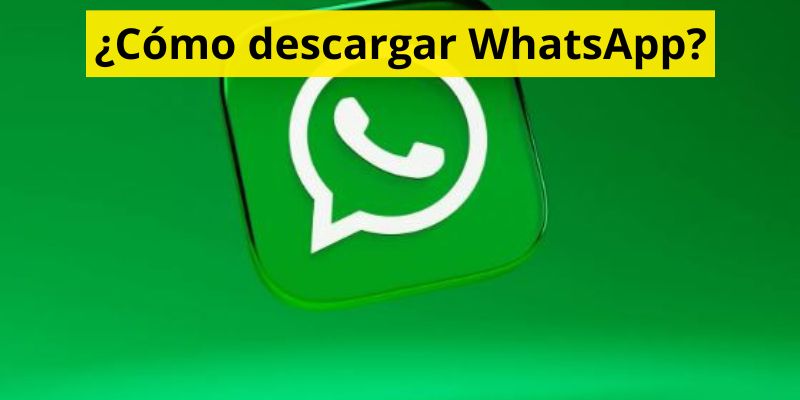 ¿Cómo descargar WhatsApp?
