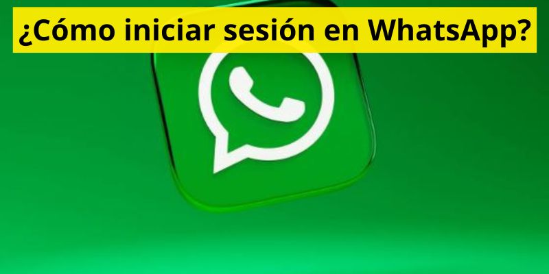 ¿Cómo iniciar sesión en WhatsApp?