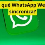 ¿Por qué WhatsApp Web no sincroniza?