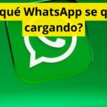¿Por qué WhatsApp se queda cargando?